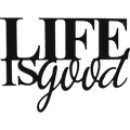 Life is Good - Metal Wall Art